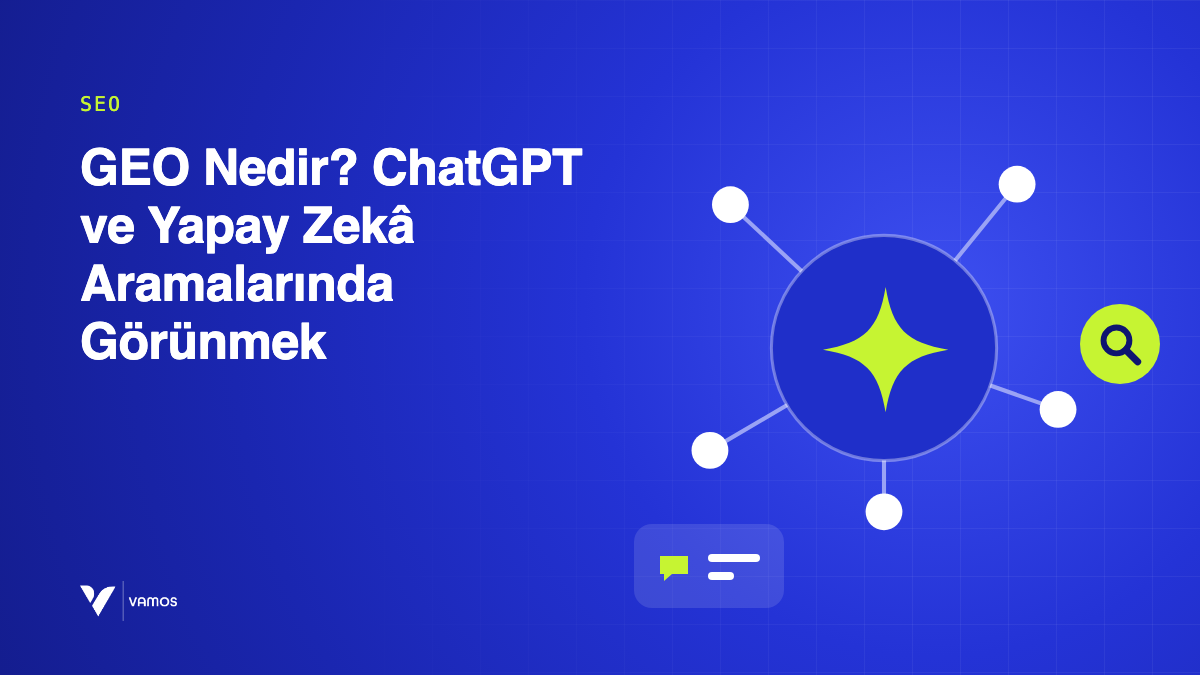 GEO Nedir? ChatGPT ve Yapay Zekâ Aramalarında Görünmek