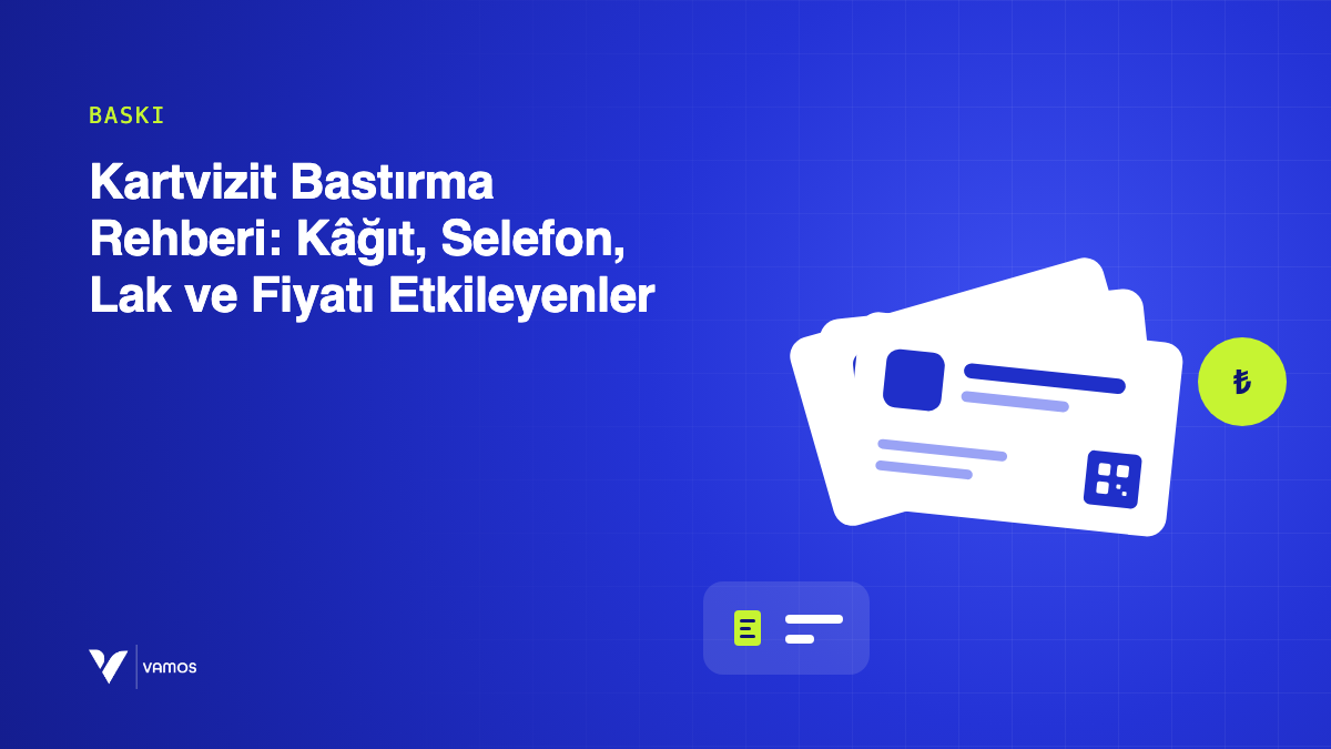 Kartvizit Bastırma Rehberi: Kâğıt, Selefon, Lak ve Fiyatı Etkileyenler