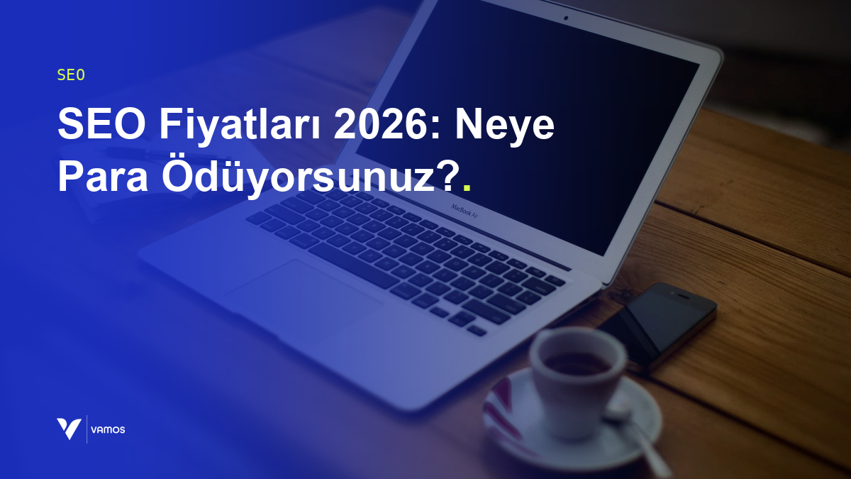 SEO Fiyatları 2026: Neye Para Ödüyorsunuz?