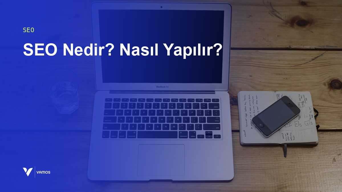 SEO Nedir? Nasıl Yapılır? 2026 Kapsamlı Rehber