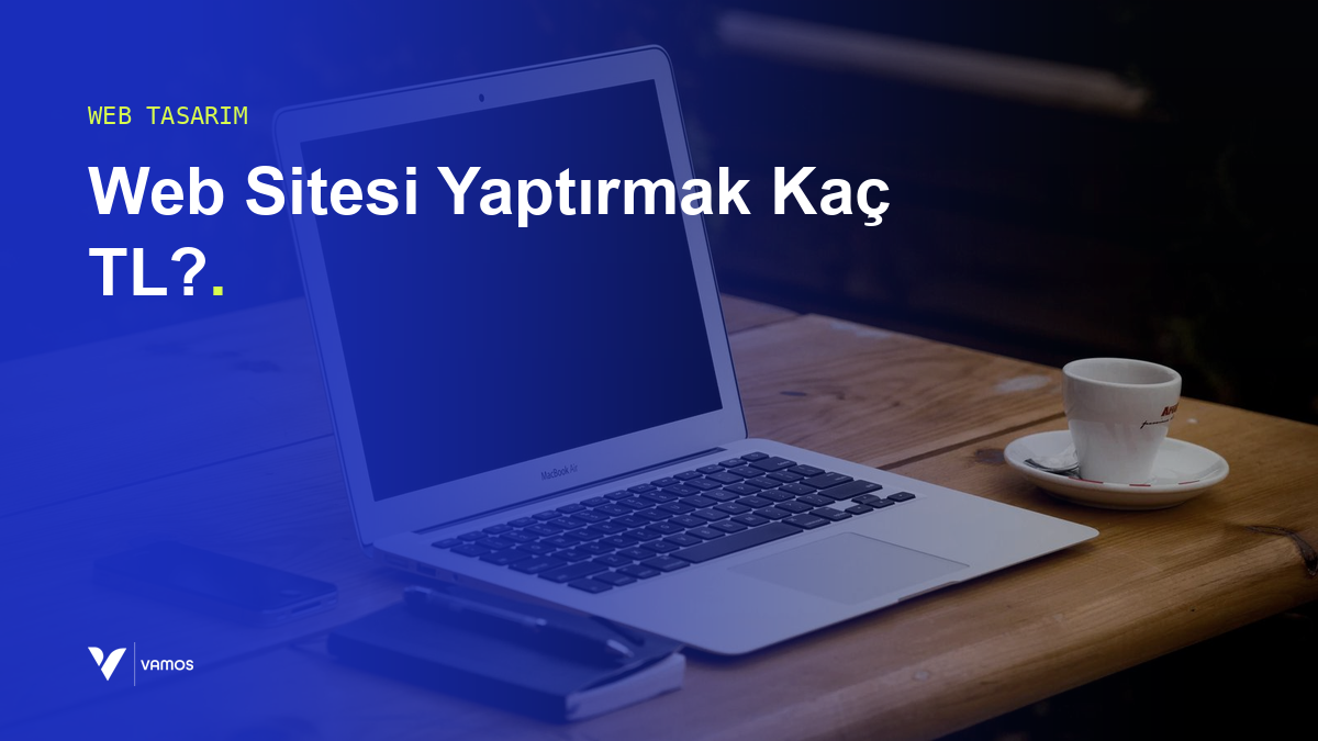 Web Sitesi Yaptırmak Kaç TL? 2026 Maliyet ve Süreç Rehberi